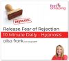 Release Fear of Rejection - 10 Minute Daily - hypnosis download